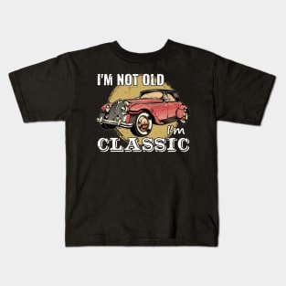 I'm Not Old I'm Classic Kids T-Shirt